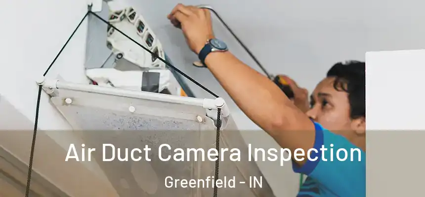  Air Duct Camera Inspection Greenfield - IN