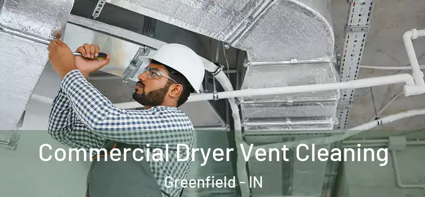  Commercial Dryer Vent Cleaning Greenfield - IN