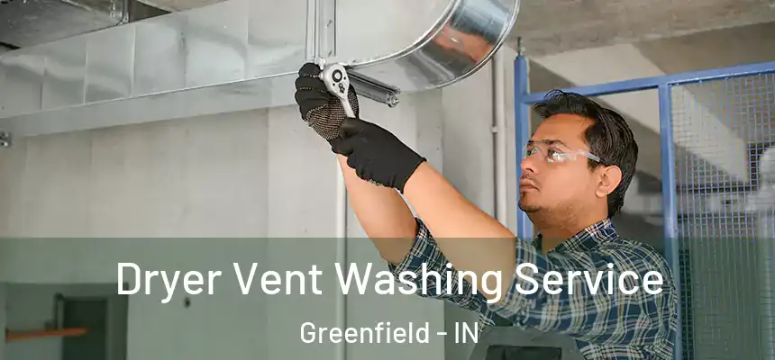  Dryer Vent Washing Service Greenfield - IN