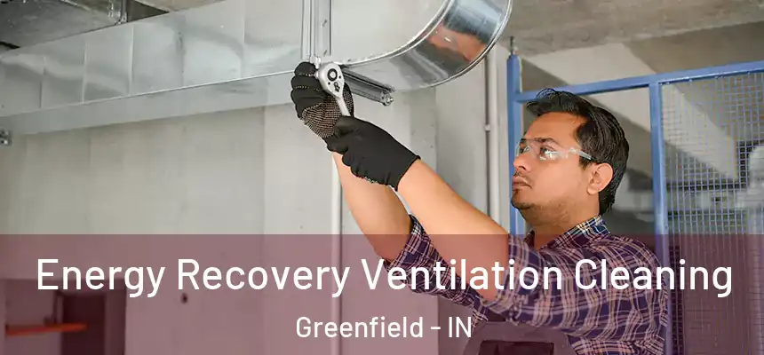  Energy Recovery Ventilation Cleaning Greenfield - IN