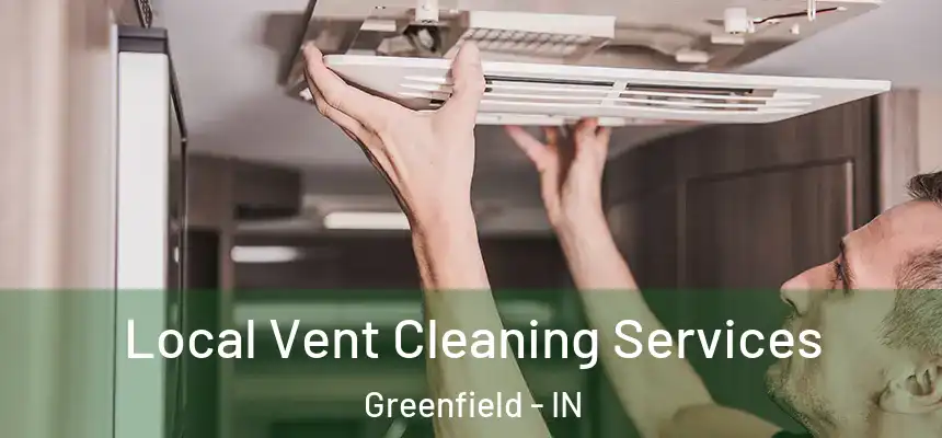  Local Vent Cleaning Services Greenfield - IN