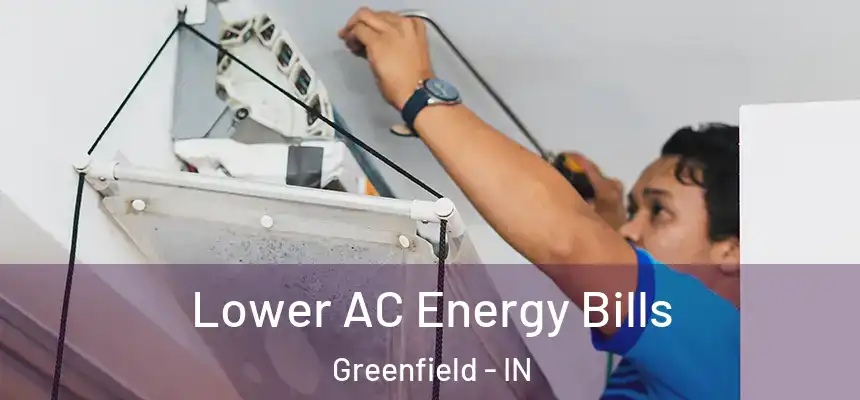  Lower AC Energy Bills Greenfield - IN