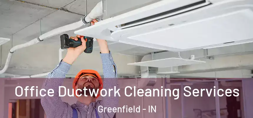 Office Ductwork Cleaning Services Greenfield - IN
