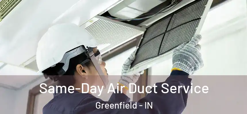 Same-Day Air Duct Service Greenfield - IN